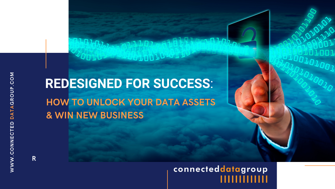 Redesigned for Success: How to Unlock your Data Assets and Win New Business